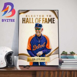 Congratulations To Jim Leyland Elected To The National Baseball Hall Of Fame Class Of 2024 Wall Decor Poster Canvas