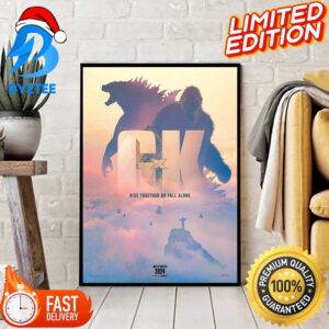 Godzilla x Kong The New Empire Rise Together Or Fall Alone Decoration Poster