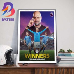Manchester City Are Winners In The 2023 FIFA Club World Cup Final Wall Decor Poster Canvas