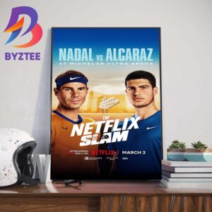 Official Poster The Netflix Slam Rafael Nadal Vs Carlos Alcaraz At Michelob Ultra Arena on March 3rd 2024 Wall Decor Poster Canvas