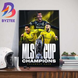 The Columbus Crew Are The 2023 MLS Cup Champions Wall Decor Poster Canvas