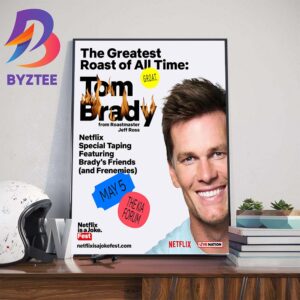 The Greatest Roast Of All Time Tom Brady From Roastmaster Jeff Ross Wall Decor Poster Canvas
