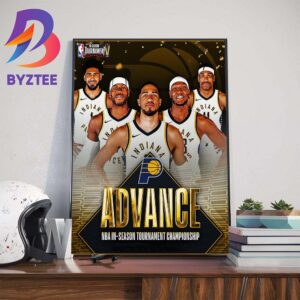 The Indiana Pacers Advance To The First-Ever NBA In-Season Tournament Championship Finals Wall Decor Poster Canvas