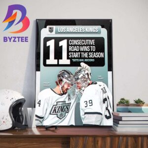 The Los Angeles Kings 11 Consecutive Road Wins To Start The Season Is An NHL Record Wall Decor Poster Canvas