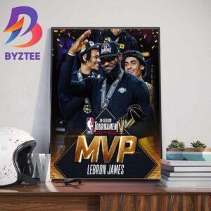 The Los Angeles Lakers King Lebron James Is The First-Ever NBA In-Season Tournament MVP Wall Decor Poster Canvas