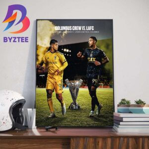 The MLS Cup Final Is Set Columbus Crew Vs Los Angeles FC At Lower.com Field in Columbus Ohio Wall Decor Poster Canvas