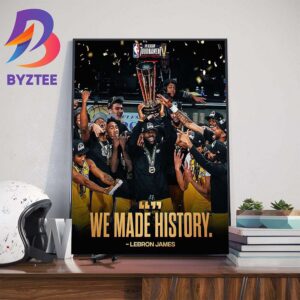 We Made History LeBron James NBA In-Season Tournament Wall Decor Poster Canvas