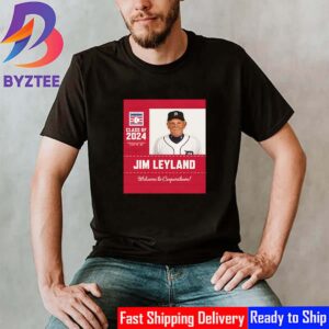 Welcome To Cooperstown Jim Leyland Is The National Baseball Hall Of Fame Class Of 2024 Classic T-Shirt