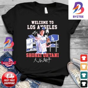 Welcome To Los Angeles Dodgers Shohei Ohtani Signature Shirt