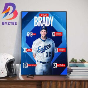Welcome To The Bradyverse Tom Brady Drafted By The Expos Wall Decor Poster Canvas