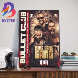 And New ROH World Six-Man Tag Team Champions The Bang Bang Gang Jay White And The Gunns Of Bullet Club Gold Art Decor Poster Canvas