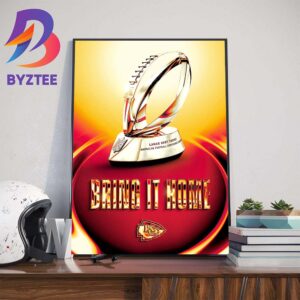 Bring It Home Kansas City Chiefs NFL Lamar Hunt Trophy American Football Conference Champions Art Decor Poster Canvas