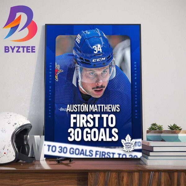 Congrats Auston Matthews Is The First Player To Reach The 30-Goal Mark This Season Art Decorations Poster Canvas