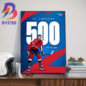 Congrats Joel Edmundson 500 Career NHL Games With Washington Capitals Art Decorations Poster Canvas