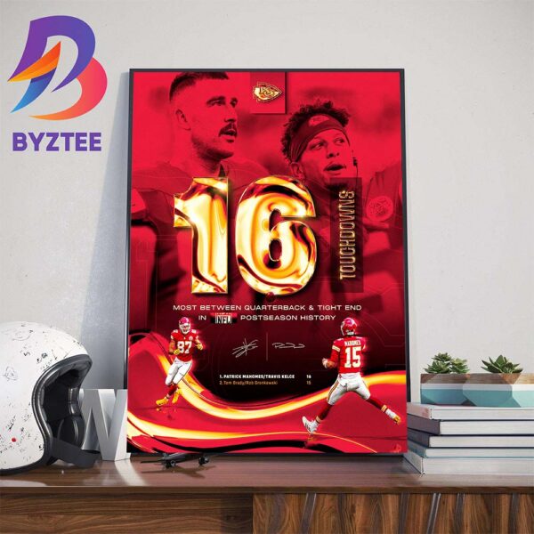 Congrats Patrick Mahomes And Travis Kelce 16 Touchdowns For Most Between Quarterback And Tight End In NFL Postseason History Art Decor Poster Canvas