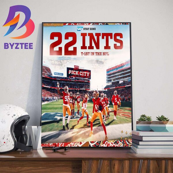 San Francisco 49ers Its Still Pick City 22 Ints T-1st In The NFL Art Decor Poster Canvas