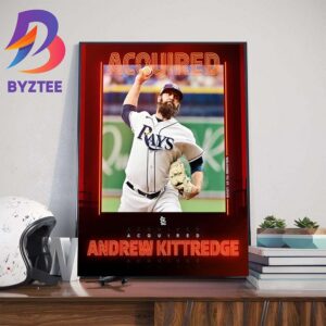 St Louis Cardinals Acquired RHP Andrew Kittredge From Tampa Bay In Exchange For OF Richie Palacios Art Decorations Poster Canvas