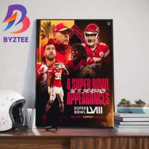 Super Bowl LVIII Is The 4 Super Bowl Appearances In 5 Seasons For Kansas City Chiefs Art Decor Poster Canvas