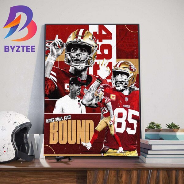 The Niners Are Going Back To The Super Bowl To Play The Kansas City Chiefs In Super Bowl LVIII Bound Art Decor Poster Canvas