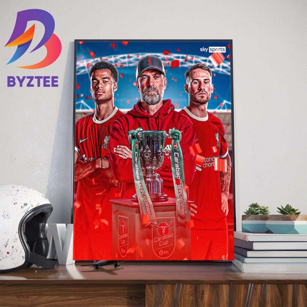 Liverpool Are The 2023 2024 Carabao Cup Champions Art Decorations Poster Canvas