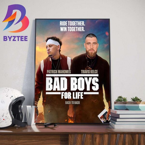 Ride Together Win Together Patrick Mahomes vs Travis Kelce Bad Boys For Life Back-to-Back Super Bowl Champions Art Decorations Poster Canvas