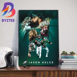Congratulations To Jason Kelce On An Incredible NFL Career The Greatest To Ever Do It Wall Decor Poster Canvas