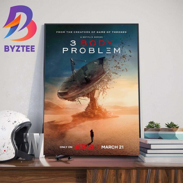 From The Creators Of Game Of Thrones 3 Body Problem Arrives March 21 On Netflix Official Poster Wall Decor Poster Canvas