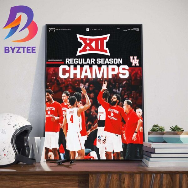 Houston Cougars Mens Basketball Are The 2023-24 Big 12 Mens Basketball Regular Season Champions Wall Decor Poster Canvas