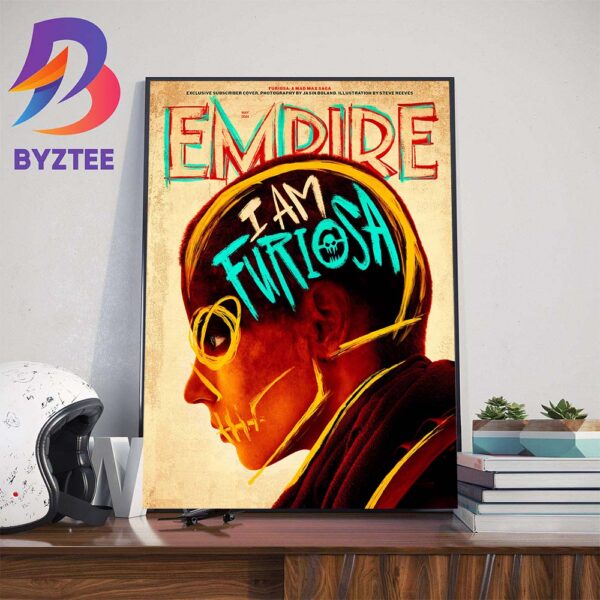 I Am Furiosa A Mad Max Saga on Cover Empire Magazine Art Decorations Poster Canvas