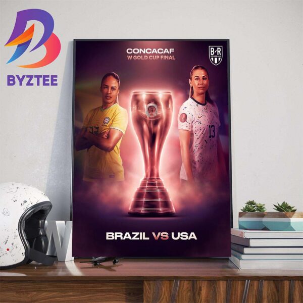 The Inaugural Concacaf W Gold Cup Final Is Set USA Vs Brazil Wall Decor Poster Canvas