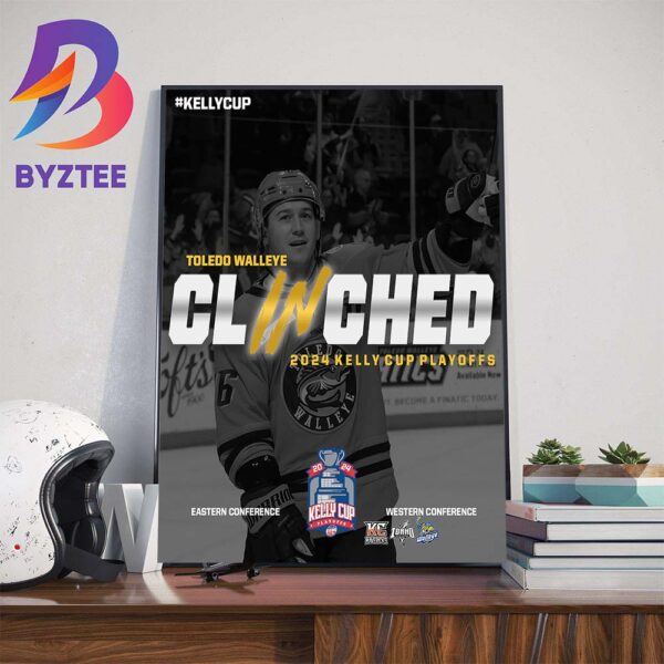 Toledo Walleye Clinched Spot In The 2024 Kelly Cup Playoffs Wall Decor Poster Canvas