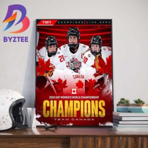 2024 IIHF Womens World Championship Champions Are Team Canada Home Decor Poster Canvas