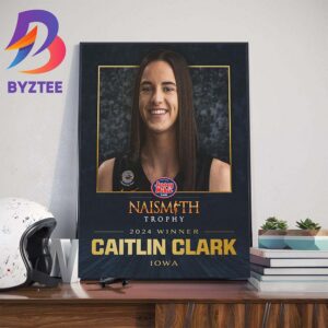 Caitlin Clark Is The Winner 2024 Naismith Trophy Womens College Player Of The Year Home Decor Poster Canvas