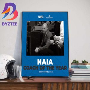 Congrats Coach Scott Moore Is The 2024 NAIA Coach Of The Year Wall Decor Poster Canvas