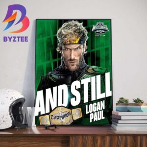Congrats Logan Paul And Still US Champion At WWE WrestleMania XL Home Decor Poster Canvas