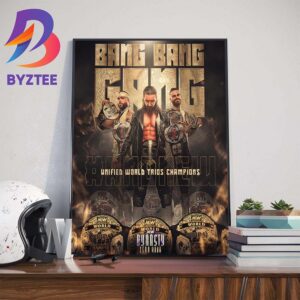 Congrats The Bang Bang Gang And New Unified World Trios Champions At Aew Dynasty Zero Hour Home Decor Poster Canvas