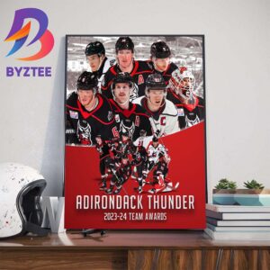 Congratulations To Adirondack Thunder 2023-2024 Team Award Winners For The ECHL Regular Season Home Decor Poster Canvas