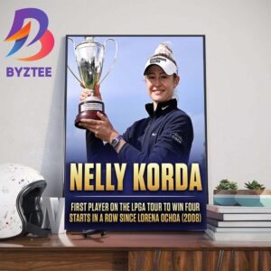 Congratulations To Nelly Korda Is The First Player On The LPGA Tour To Win 4 Starts In A Row Home Decor Poster Canvas