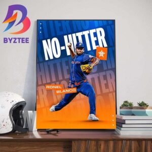 Houston Astros Ronel Blanco Has Thrown The First No-Hitter Of 2024 Wall Decor Poster Canvas