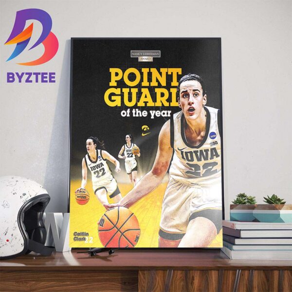 Iowa Hawkeyes Womens Basketball Caitlin Clark Is The Nancy Lieberman Award Point Guard Of The Year Home Decor Poster Canvas