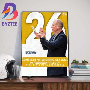 Kent State Golden Flashes Mens Basketball Head Coach Senderoff 26 Consecutive Winning Seasons In Program History Home Decor Poster Canvas