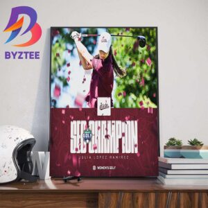 Mississippi State Womens Golf Julia Lopez Ramirez Back-To-Back Titles For The 2024 SEC Womens Golf Individual Champion Home Decor Poster Canvas