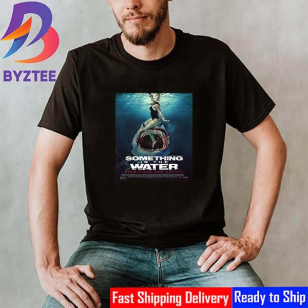 Official Poster Something In The Water Fear Finds New Depths Unisex T-Shirt