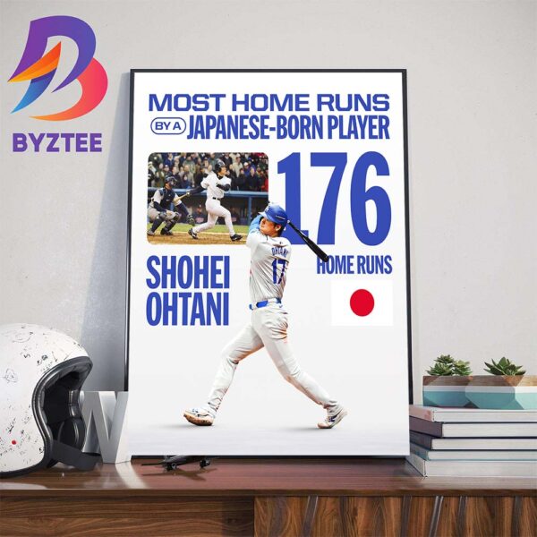Shohei Ohtani 176 Home Runs Is The Most Home Runs By A Japanese-Born Player Home Decor Poster Canvas