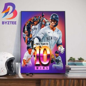 The New York Yankees Are The First Team In MLB To 10 Wins In 2024 Home Decor Poster Canvas