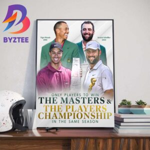 Tiger Woods And Scottie Scheffler For The Only Players To Win The Masters And The Players Champiohsip In The Same Season Home Decor Poster Canvas