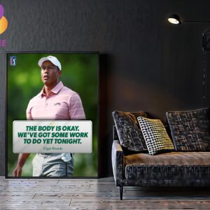 Tiger Woods PGA Tour The Body Is Okay We Have Got Something To Do Yet Tonight