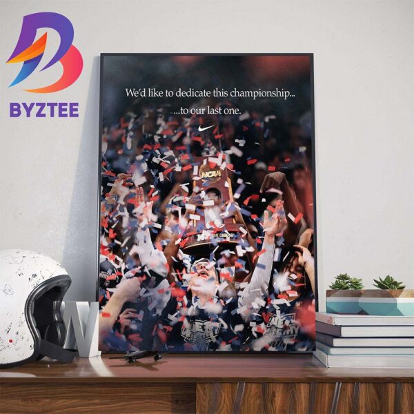 We’d Like To Dedicate This Championship To Our Last One Nike Basketball x UConn Huskies For National Champions 2024 NCAA Mens Basketball Home Decor Poster Canvas