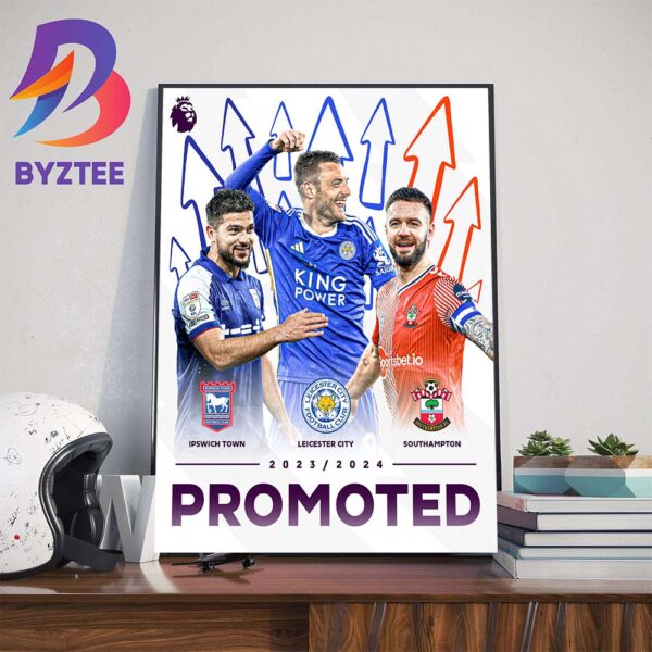 3 Promoted Sides For 2024-2025 Season Premier League Wall Decor Poster Canvas