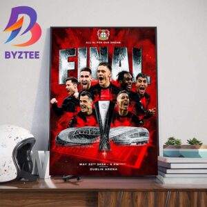 All In For Our Dream Bayer Leverkusen Go To UEFA Europa League Final 2024 At Dublin Arena Wall Decor Poster Canvas
